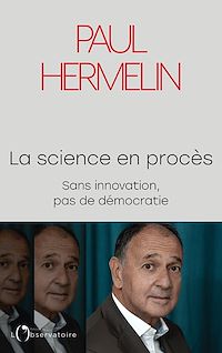 Téléchargez le livre :  La science en procès. Sans innovation, pas de démocratie