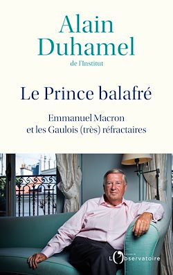 Télécharger le livre :  Le Prince balafré : Emmanuel Macron et les Gaulois (très) réfractaires