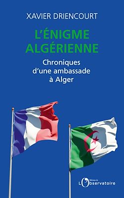 Télécharger le livre :  L'énigme algérienne : Chroniques d'une ambassade à Alger