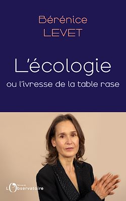 Télécharger le livre :  L'écologie ou l'ivresse de la table rase