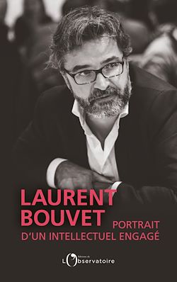 Télécharger le livre :  Laurent Bouvet : Portrait d'un intellectuel engagé