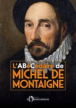 Télécharger le livre :  L'Abécédaire de Michel de Montaigne