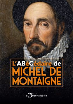 Télécharger le livre :  L'Abécédaire de Michel de Montaigne