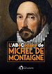 Télécharger le livre :  L'Abécédaire de Michel de Montaigne