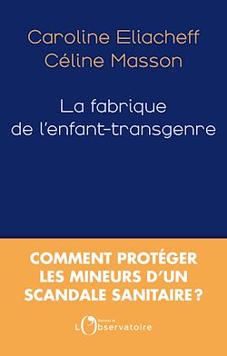 Télécharger le livre :  La fabrique de l'enfant-transgenre