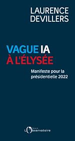 Télécharger le livre :  Vague IA à l'Élysée. Manifeste pour la présidentielle 2022
