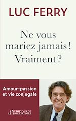 Télécharger le livre :  Ne vous mariez jamais ! Vraiment ?