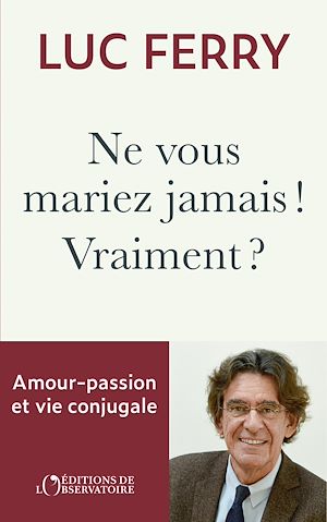 Téléchargez le livre :  Ne vous mariez jamais ! Vraiment ?