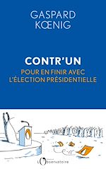 Télécharger le livre :  Contr'un. Pour en finir avec l'élection présidentielle