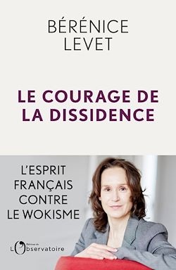 Télécharger le livre :  Le Courage de la dissidence : L'esprit français contre le wokisme