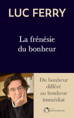 Télécharger le livre :  La frénésie du bonheur : Du bonheur différé au bonheur immédiat
