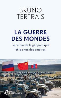 Télécharger le livre :  La Guerre des mondes : Le retour de la géopolitique et le choc des empires
