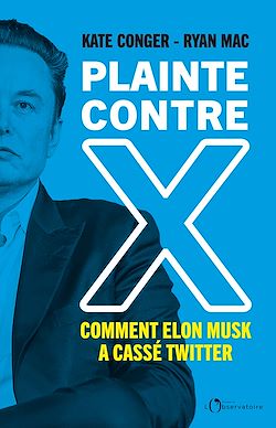 Télécharger le livre :  Plainte contre X : Comment Elon Musk a cassé Twitter