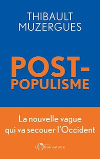 Téléchargez le livre :  Postpopulisme : La nouvelle vague qui va secouer l'Occident