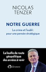 Télécharger le livre :  Notre guerre. Le crime et l'oubli : pour une pensée stratégique