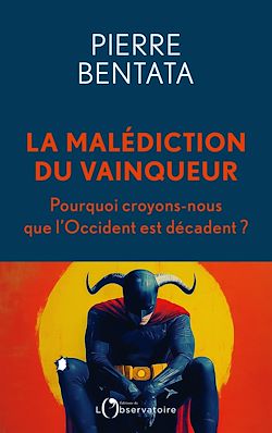 Télécharger le livre :  La malédiction du vainqueur : Pourquoi croyons-nous que l'Occident est décadent ?