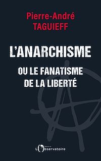 Téléchargez le livre :  L'anarchisme ou le fanatisme de la liberté