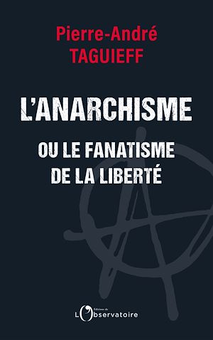 Téléchargez le livre :  L'anarchisme ou le fanatisme de la liberté