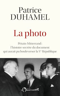 Télécharger le livre :  La photo - Pétain-Mitterrand : l'histoire secrète du document qui aurait pu bousculer la Ve République