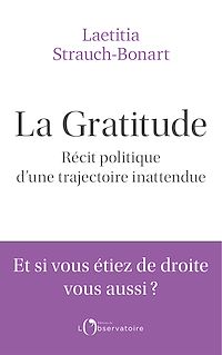 Téléchargez le livre :  La gratitude. Récit politique d'une trajectoire inattendue