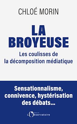 Télécharger le livre :  La Broyeuse : Les coulisses de la décomposition médiatique