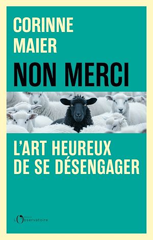 Téléchargez le livre :  Non merci ! L'art heureux de se désengager