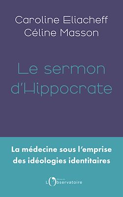 Télécharger le livre :  Le sermon d'Hippocrate : La médecine sous l'emprise des idéologies identitaires