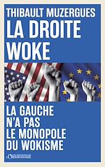 Download this eBook La droite woke : La gauche n'a pas le monopole du wokisme