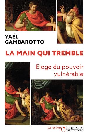 Téléchargez le livre :  La main qui tremble : Éloge du pouvoir vulnérable