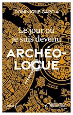 Télécharger le livre :  Le jour où je suis devenu archéologue