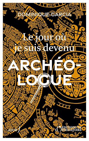 Téléchargez le livre :  Le jour où je suis devenu archéologue
