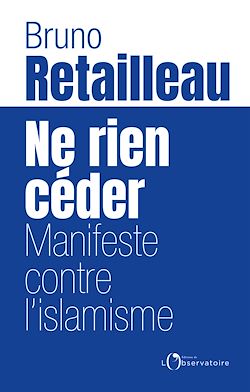 Télécharger le livre :  Ne rien céder : Manifeste contre l'islamisme