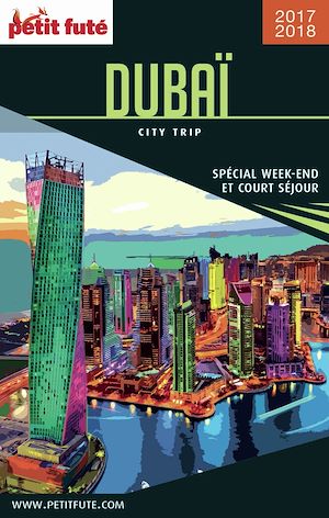 Download the eBook: DUBAÏ CITY TRIP 2017/2018 City trip Petit Futé