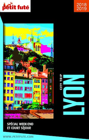 Download the eBook: LYON CITY TRIP 2018/2019 City trip Petit Futé