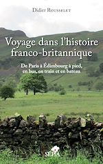 Télécharger le livre :  Voyage dans l'histoire franco-britannique