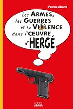 Télécharger le livre :  Les armes, les guerres et la violence dans l'oeuvre d'Hergé