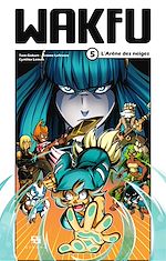 Download this eBook Wakfu Manga - Tome 5 - L'Arène des neiges