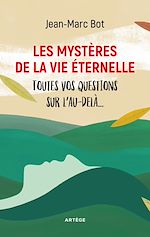Download this eBook Les mystères de la vie éternelle