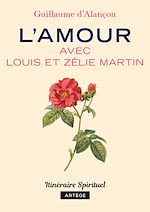 Download this eBook L'amour avec Louis et Zélie Martin