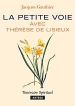 Télécharger le livre :  La petite voie avec Thérèse de Lisieux
