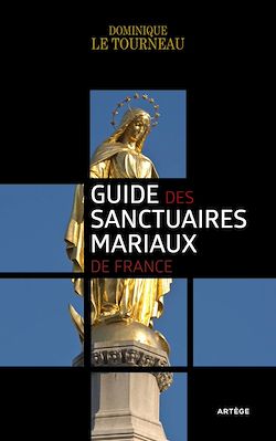 Télécharger le livre :  Guide des sanctuaires mariaux de France