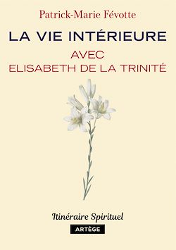 Télécharger le livre :  La vie intérieure avec Elisabeth de la Trinité