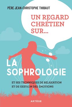 Télécharger le livre :  Un regard chrétien sur... la sophrologie