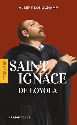 Télécharger le livre :  Petite vie de saint Ignace de Loyola