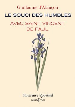 Télécharger le livre :  Le souci des humbles avec saint Vincent de Paul