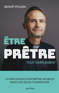 Téléchargez le livre :  Etre prêtre, tout simplement