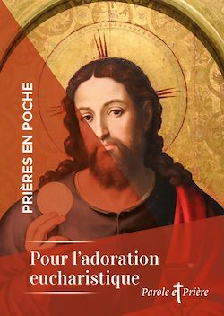 Télécharger le livre :  Prières en poche - Pour l'adoration eucharistique
