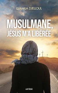 Téléchargez le livre :  Musulmane, Jésus m'a libérée