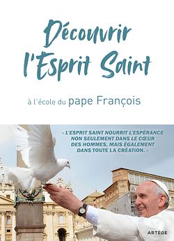 Télécharger le livre :  Découvrir l'Esprit Saint, à l'école du pape François