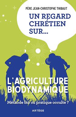 Télécharger le livre :  Un regard chrétien sur... l'agriculture biodynamique